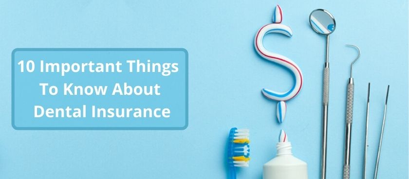 10 Important things to know about Dental Insurance